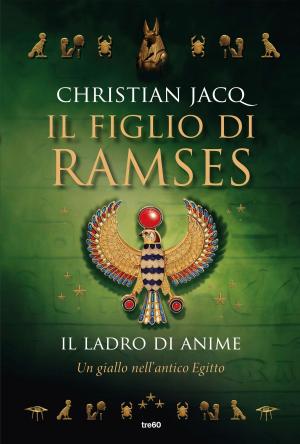 Cover of the book Il figlio di Ramses. Il ladro di anime by Elizabeth Chadwick
