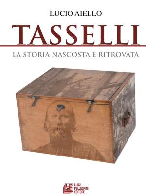 Cover of the book TASSELLI. La storia nascosta e ritrovata by Horacio Quiroga