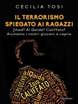 Cover of the book Il terrorismo spiegato ai ragazzi by Sarah Maestri
