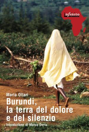Cover of the book Burundi, la terra del dolore e del silenzio by Nida Chenagtsang