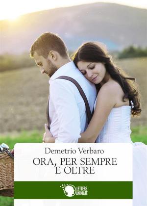 Cover of the book Ora, per sempre e oltre by Michele Botton