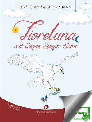 Cover of the book Fioreluna e il Regno Senza Nome by Giuseppe Rossi