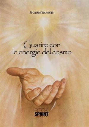 Cover of the book Guarire con le energie del cosmo by Roberto Dameri