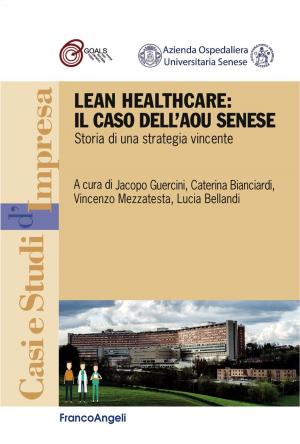 Cover of the book Lean Healthcare: il caso dell' AOU Senese. Storia di una strategia vincente by Jacco van der Kooij, Dominique Levin, Winning By Design