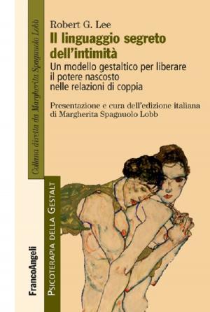 Cover of the book Il linguaggio segreto dell'intimità. Un modello gestaltico per liberare il potere nascosto nelle relazioni di coppia by AA. VV.