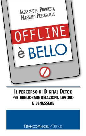 Cover of the book Offline è bello. Il percorso di Digital Detox per migliorare relazioni, lavoro e benessere by Anna Sinopoli