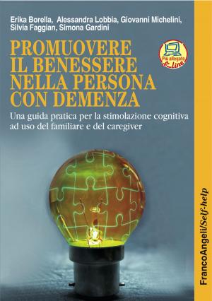Book cover of Promuovere il benessere nella persona con demenza. Una guida pratica per la stimolazione cognitiva ad uso del familiare e del caregiver