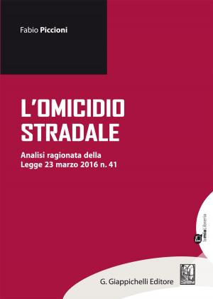 Cover of the book L'omicidio stradale by Giuseppe Lasco, Velia Loria, Mariavittoria Morgante