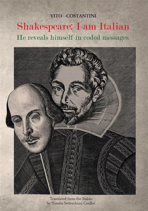 Cover of the book Shakespeare: I am Italian. He reveals himself in coded messages by Shelley Coriell