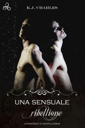Cover of the book Una sensuale ribellione by Charlie Cochet