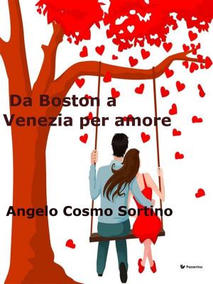 Cover of the book Da Boston a Venezia per amore by Giovanni Canestrini