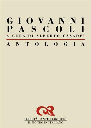 Cover of the book Antologia di Giovanni Pascoli by Dante Alighieri