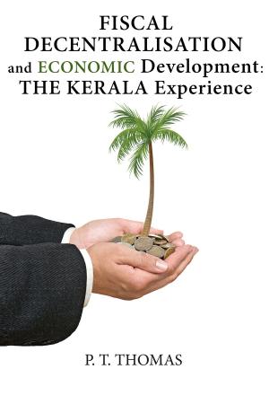 Cover of the book Fiscal Decentralisation and Economic Development: The Kerala Experience by Krishnan. S