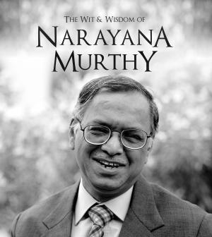 Cover of the book The Wit and Wisdom of Narayana Murthy by Radleigh Valentine
