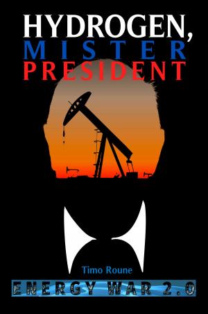 Cover of the book Hydrogen, Mister President: Energy War 2.0 by Angela White