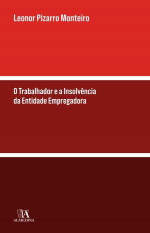 Cover of the book O Trabalhador e a Insolvência da Entidade Empregadora by Dário Moura Vicente