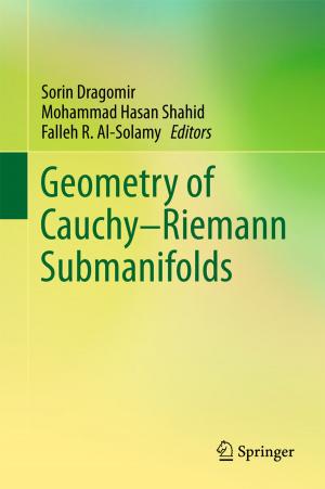 Cover of the book Geometry of Cauchy-Riemann Submanifolds by Binata Joddar, Mahesh Narayan, Juan C. Noveron, Sudhakar Kalagara, Baiju G. Nair, Nishat Tasnim, Katla Sai Krishna