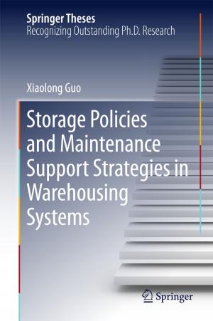 Cover of the book Storage Policies and Maintenance Support Strategies in Warehousing Systems by Uttam Roy, Mrinmoy Majumder