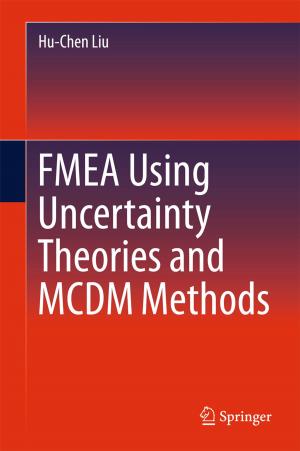 Cover of the book FMEA Using Uncertainty Theories and MCDM Methods by Renbiao Wu, Qiongqiong Jia, Lei Yang, Qing Feng