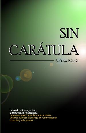 Cover of the book Sin Carátula by Dr. Eddie M. Connor, Jr.