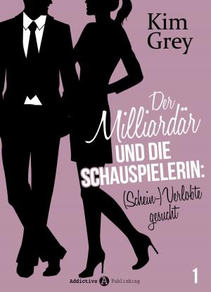 Cover of the book Der Milliardär und die Schauspielerin: (Schein-)Verlobte gesucht, 1 by Emma M. Green
