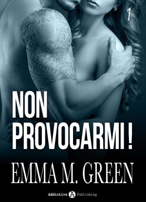 Cover of the book Non provocarmi! Vol. 1 by Eva M. Bennett