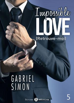 Book cover of Impossible Love Retrouve-moi 5
