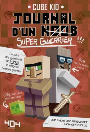 Cover of the book Journal d'un noob (super guerrier) tome 2 - Minecraft by Claire COSTELLO