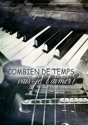 Cover of the book Combien de temps vais-je t'aimer ? by Ethan Day