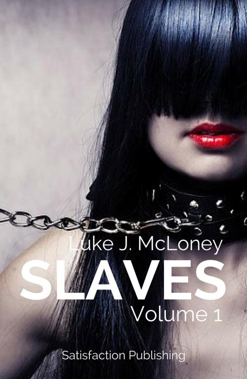 Cover of the book Slaves 1 by Luke J. McLoney, Satisfaction Publishing