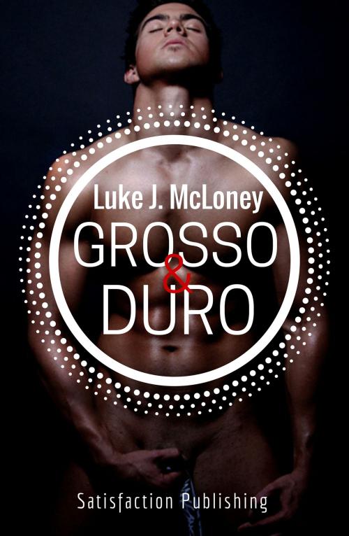 Cover of the book Grosso & duro by Luke J. McLoney, Satisfaction Publishing