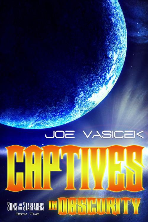Cover of the book Captives in Obscurity by Joe Vasicek, Joe Vasicek