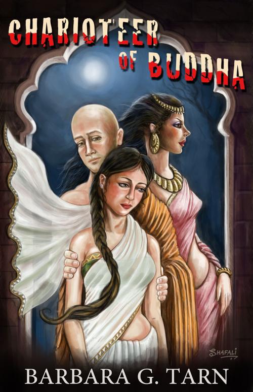 Cover of the book Charioteer of Buddha by Barbara G.Tarn, Unicorn Productions