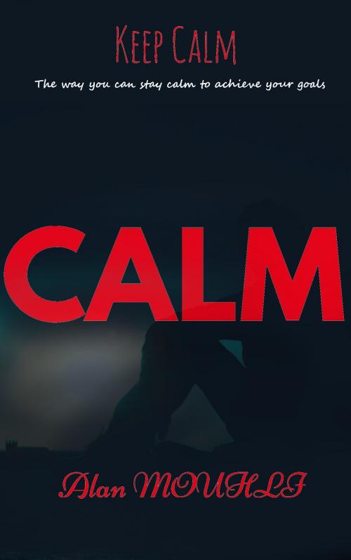 Cover of the book Calm by Alan MOUHLI, Alan MOUHLI