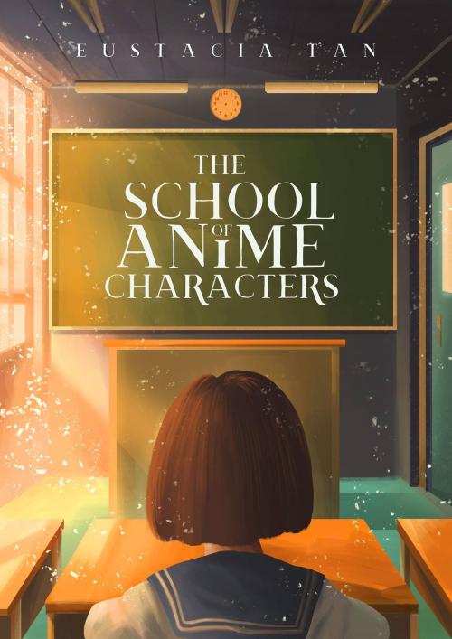 Cover of the book The School of Anime Characters by Eustacia Tan, Eustacia Tan
