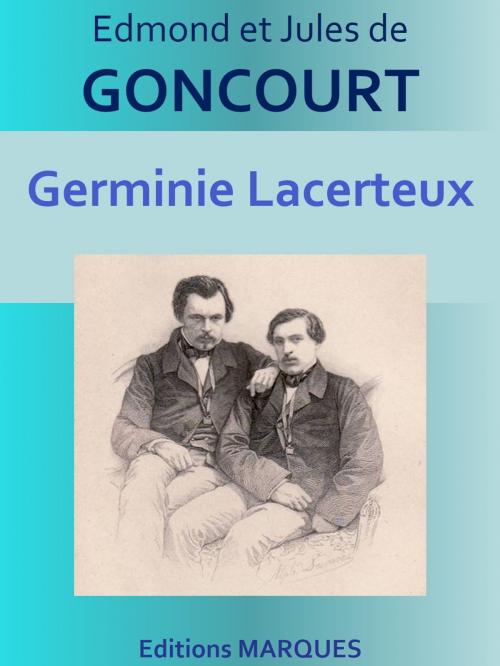 Cover of the book Germinie Lacerteux by Edmond et Jules de GONCOURT, Editions MARQUES