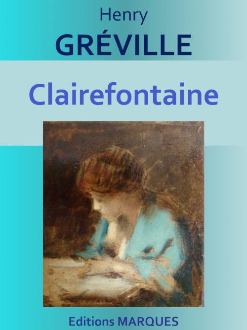 Cover of the book Clairefontaine by Henry GRÉVILLE, Editions MARQUES