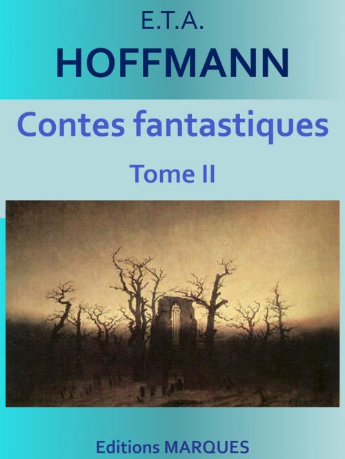 Cover of the book Contes fantastiques by E.T.A. HOFFMANN, Editions MARQUES