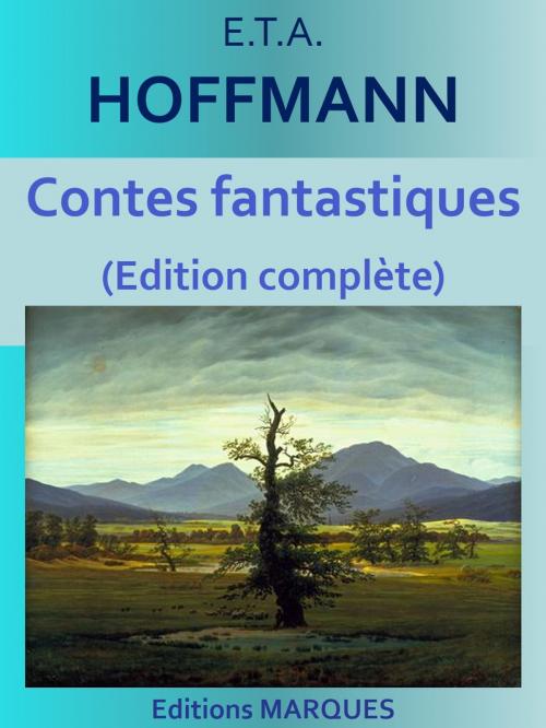 Cover of the book Contes fantastiques by E.T.A. HOFFMANN, Editions MARQUES