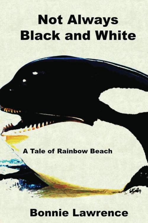 Cover of the book Not Always Black and White by Bonnie Lawrence, Bonnie Lawrence