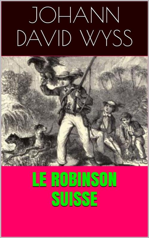 Cover of the book Le Robinson suisse by Johann David Wyss, PRB