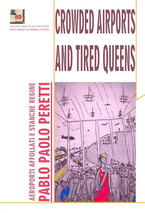 Cover of the book Crowded airports and tired queens by Pablo Paolo Peretti, Nettarg Editore