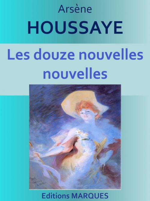Cover of the book Les douze nouvelles nouvelles by Arsène HOUSSAYE, Editions MARQUES