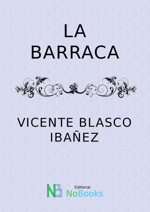 Cover of the book La barraca by Vicente Blasco Ibañez, NoBooks Editorial