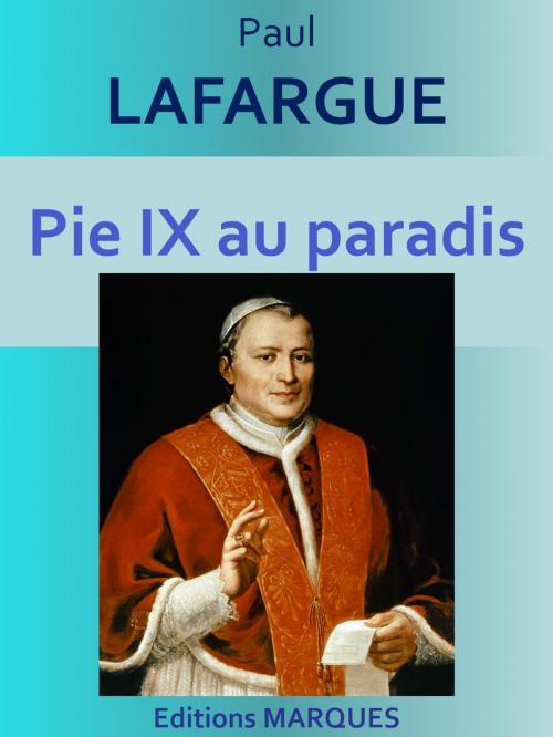 Cover of the book Pie IX au paradis by Paul LAFARGUE, Editions MARQUES