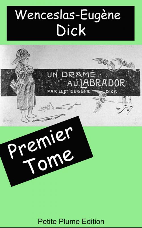 Cover of the book Un drame au labrador - Illustré by Wenceslas-Eugène Dick, Edmond J. Massicotte  -  Illustrateur, Petite Plume Edition