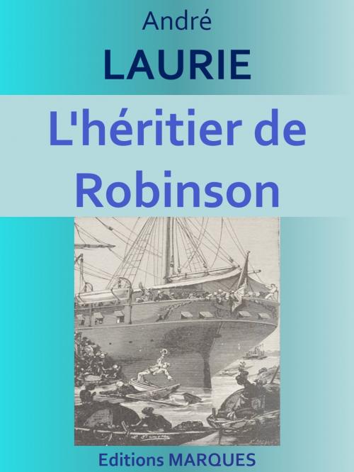 Cover of the book L’héritier de Robinson by André LAURIE, Editions MARQUES