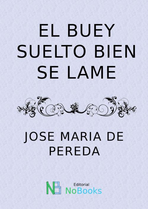 Cover of the book El buey suelto bien se lame by Jose Maria de Pereda, NoBooks Editorial