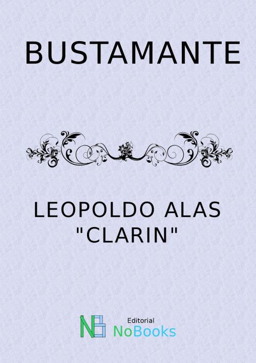 Cover of the book Bustamante by Leopoldo Alas Clarin, NoBooks Editorial