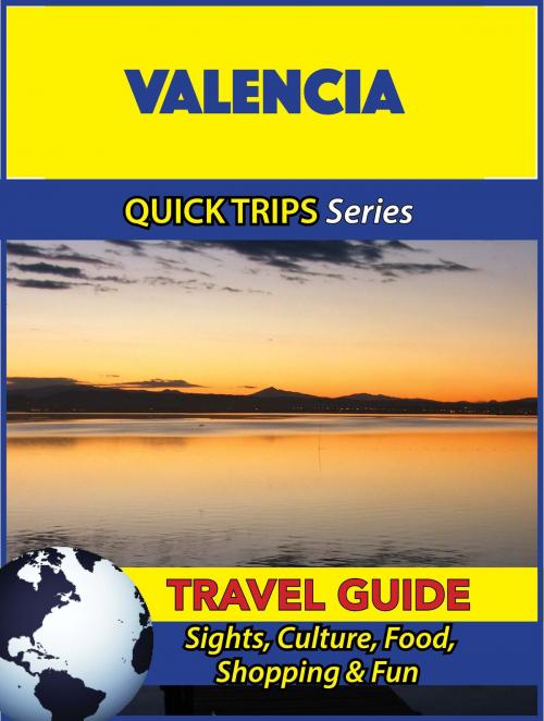 Cover of the book Valencia Travel Guide (Quick Trips Series) by Shane Whittle, Astute Press